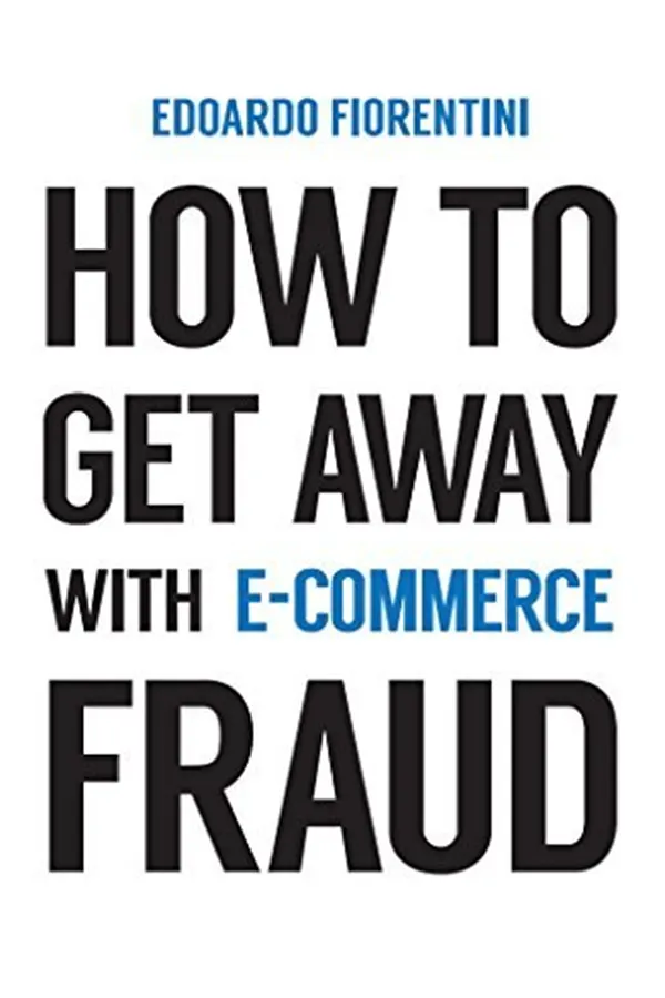 How To Get Away With E-Commerce Fraud