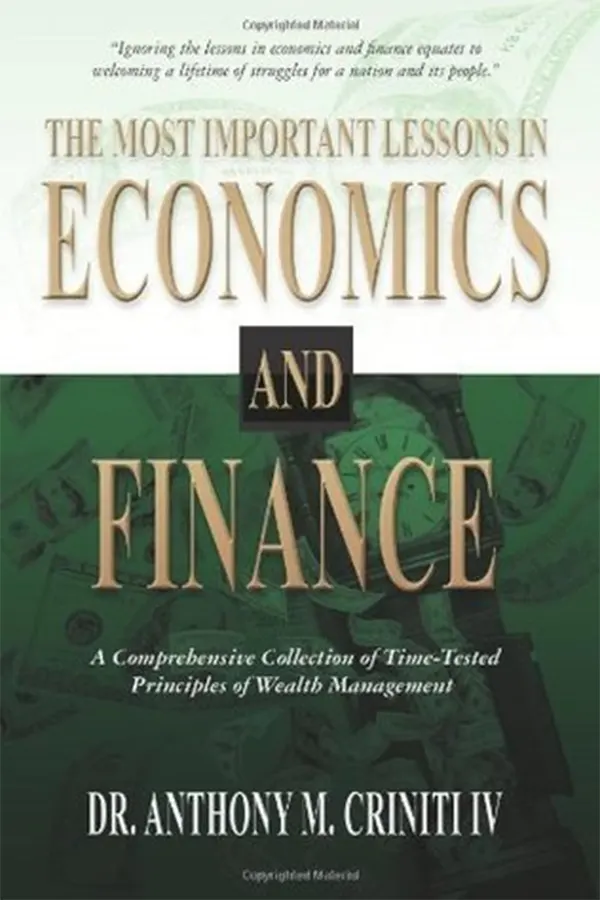 The Most Important Lessons in Economics and Finance: A Comprehensive Collection of Time-Tested Principles of Wealth Management